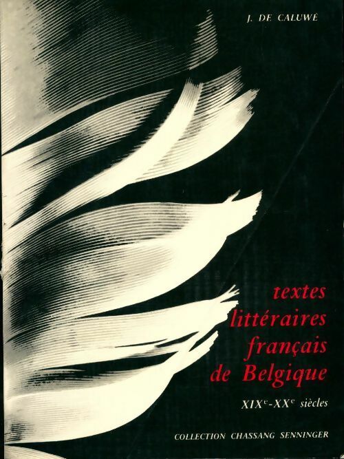 Textes littéraires français de Belgique XIXe-XXe siècles - J. De Caluwé - Livre