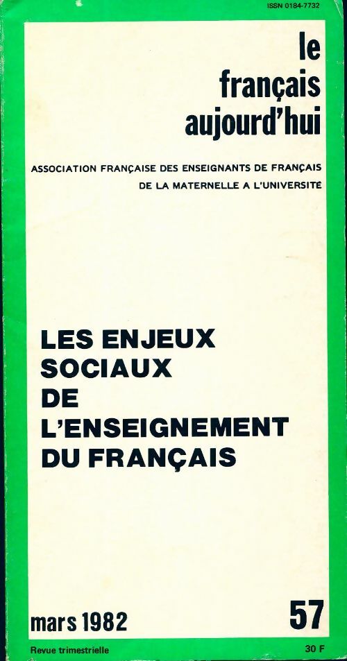 Le français aujourd'hui n°57 : Les enjeux sociaux de l'enseignement du français - Collectif - Livre