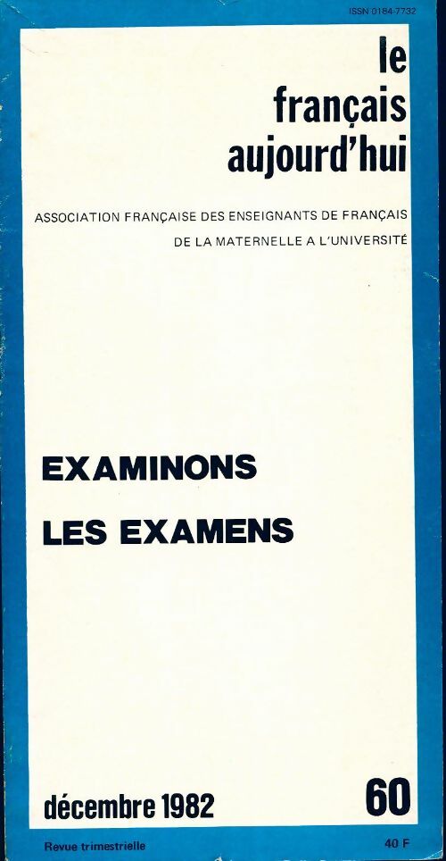 Le français aujourd'hui n°60 : Examinons les examens - Collectif - Livre