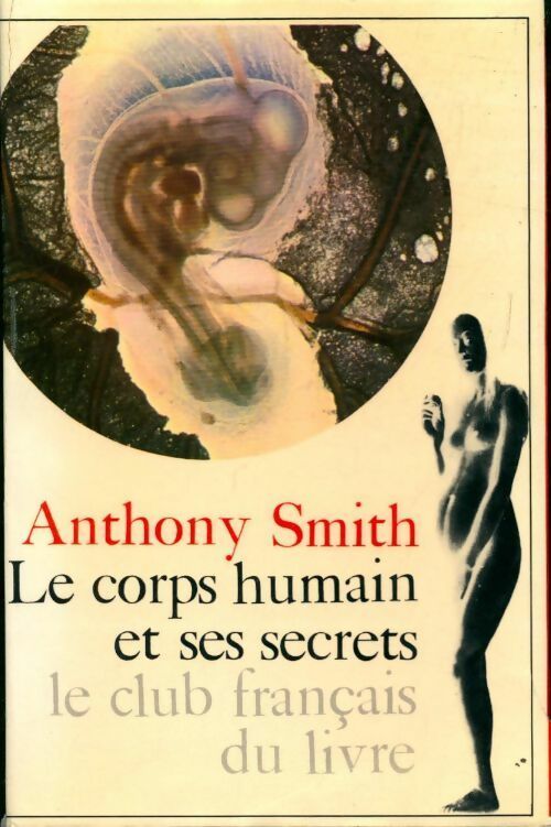 Le corps humain et ses secrets - Anthony Smith - Livre