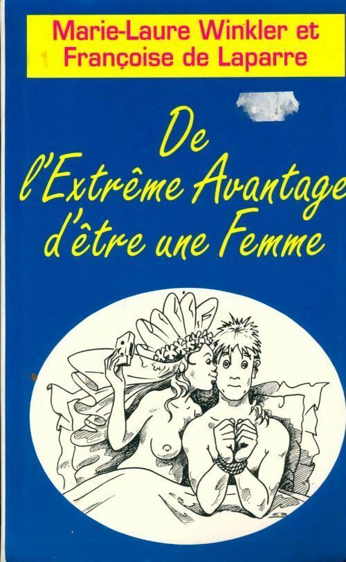 De l'extrême avantage d'être une femme - Marie-Laure Winkler, François De Labarre - Livre