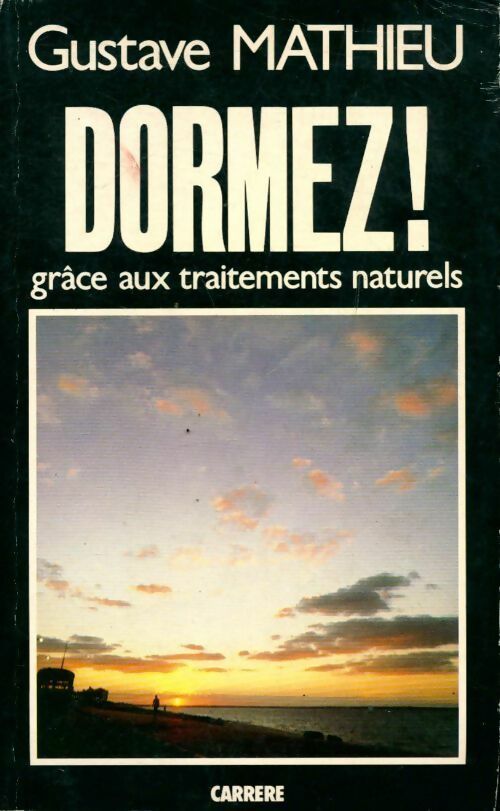 Dormez grâce aux traitements naturels - Gustave Mathieu - Livre