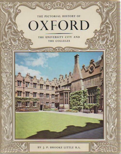 The pictorial history of Oxford - Little J. P. Brooke - Livre