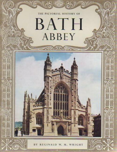 The pictorial history of bath abbey - M. Wright - Livre