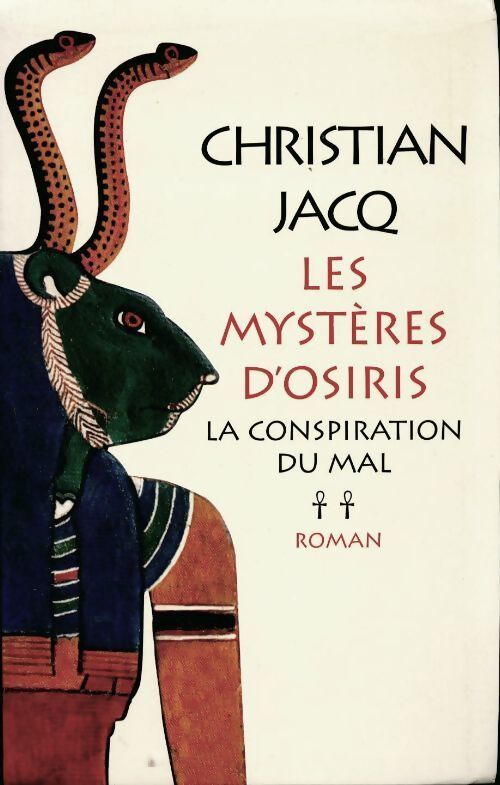 Les mystères d'Osiris Tome II : La conspiration du mal - Christian Jacq - Livre