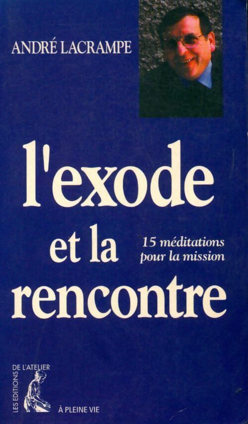 L'exode et la rencontre. 15 méditations pour la mission - André Lacrampe - Livre