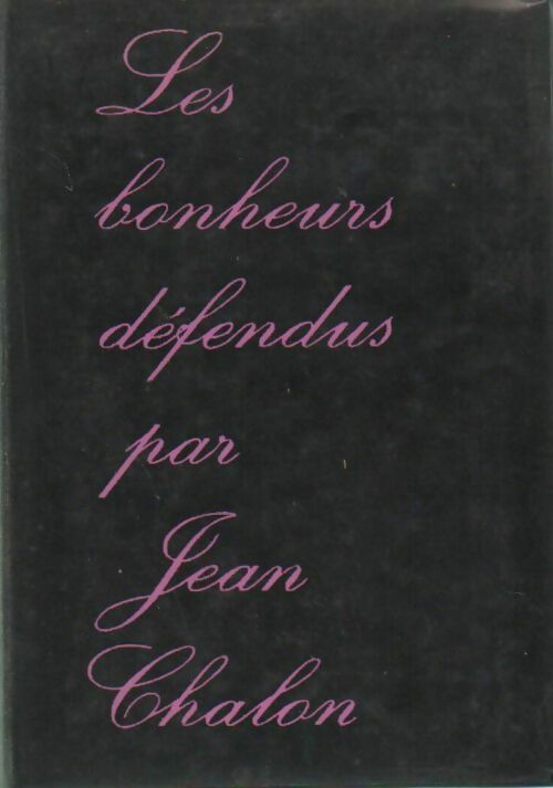 Les bonheurs défendus - Jean Chalon - Livre