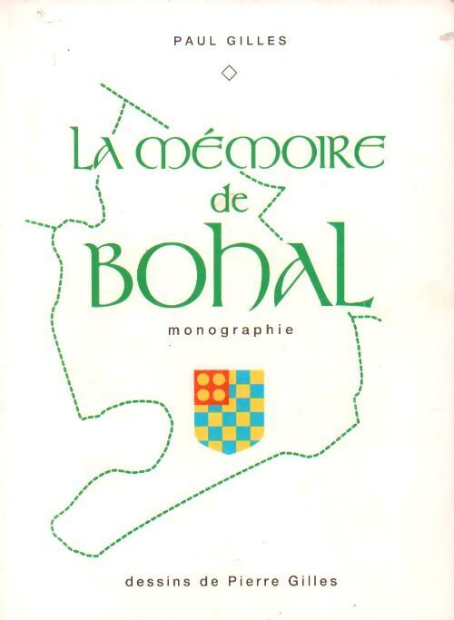 La mémoire de Bohal. Monographie - Paul Gilles - Livre