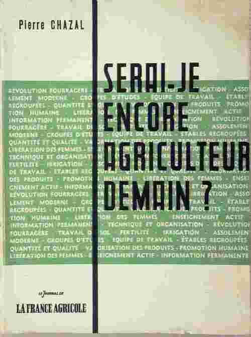 Serai-je encore un agriculteur demain ? - Pierre Chazal - Livre