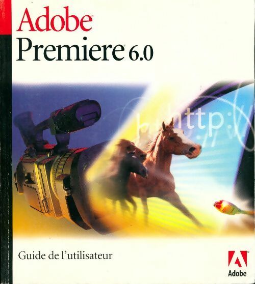 Adobe Première 6.0. Guide de l'utilisateur - Collectif - Livre