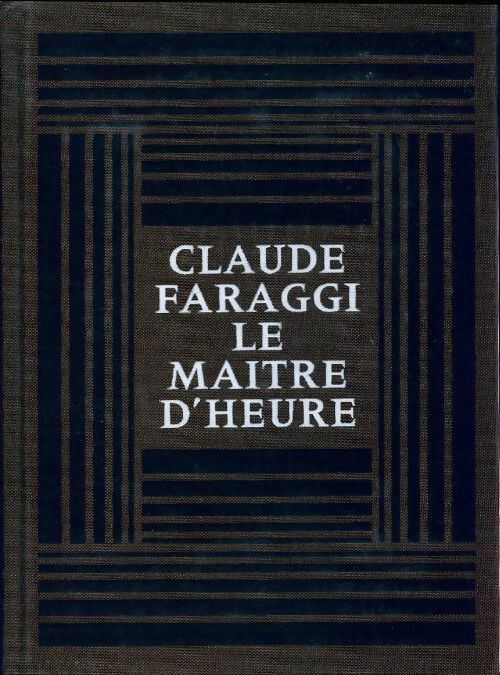 Le maître d'heure - Claude Faraggi - Livre