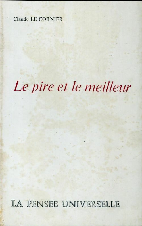 Le pire et le meilleur - Claude Le Cornier - Livre