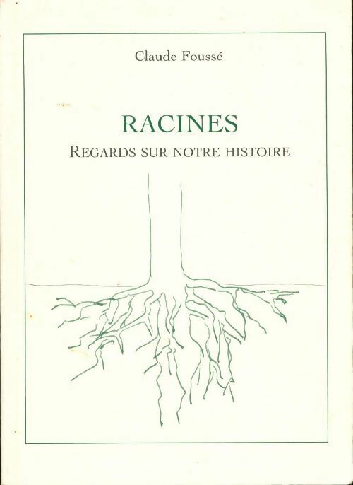 Racines - Claude Foussé - Livre