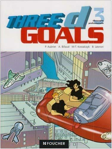 Anglais 3e three d goals. Découverte professionnelle - Patrick Aubriet - Livre