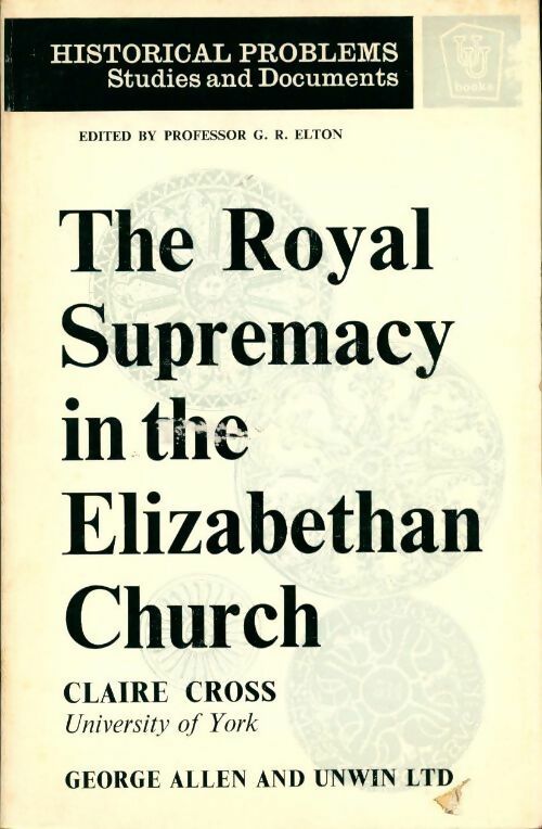 The Royal supremacy in the elizabethan church - Claire Cross - Livre