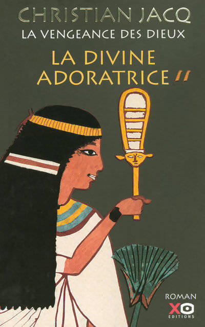 La vengeance des dieux Tome II : La divine adoratrice - Christian Jacq - Livre