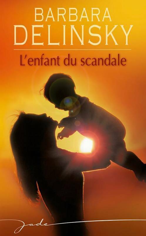 L'enfant du scandale - Barbara Delinsky - Livre