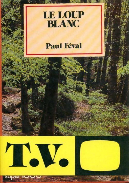 Le loup blanc - Paul Féval - Livre