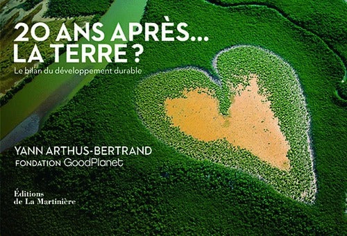 20 ans après... La terre ?. Le bilan du développement durable - Yann Arthus-Bertrand - Livre