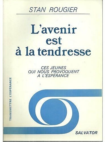 L'avenir est à la tendresse - Stan Rougier - Livre
