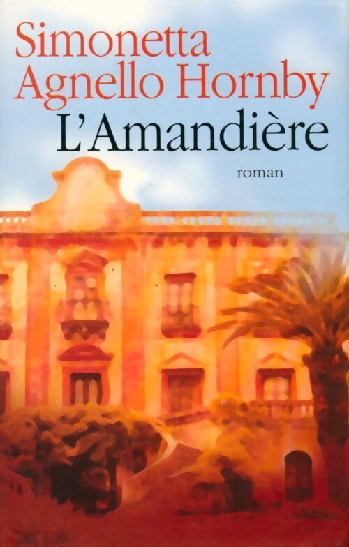 L'amandière - Simonetta Agnello Hornby - Livre