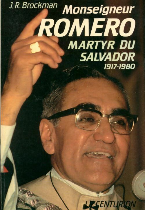 Monseigneur Romero, martyr du salvador (1917-1980) - J.R. Brockman - Livre