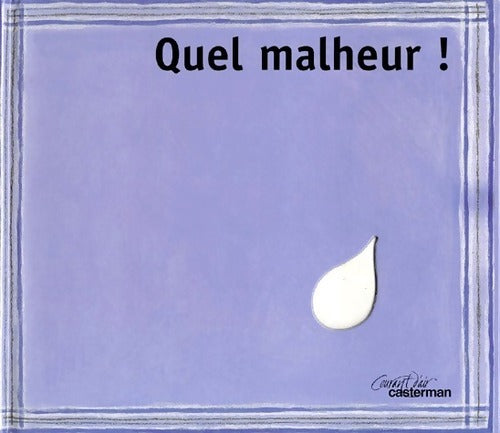 Quel malheur ! - Ghislaine Beaudout - Livre