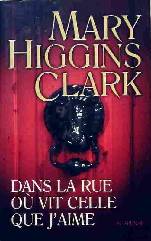 Dans la rue où vit celle que j'aime - Mary Higgins Clark - Livre