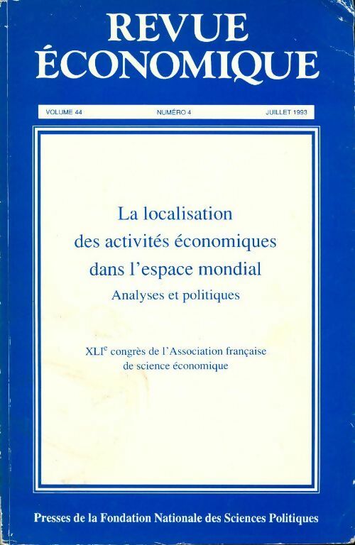 Revue économique Volume 44 n°4 : La localisation des activités économiques dans l'espace mondial - Collectif - Livre