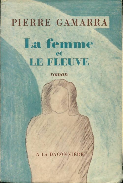 La femme et le fleuve - Pierre Gamarra - Livre