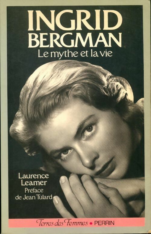 Ingrid Bergman. Le mythe et la vie - Laurence Leamer - Livre