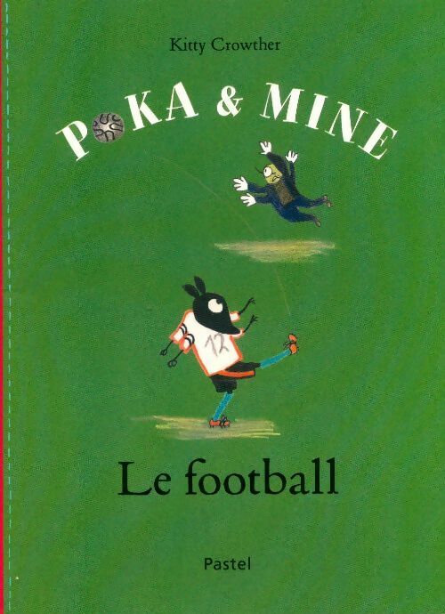 Poka & Mine : Le football - Kitty Crowther - Livre