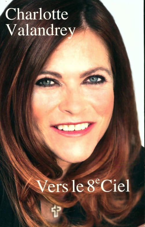 Vers le 8e ciel - Charlotte Valandrey - Livre