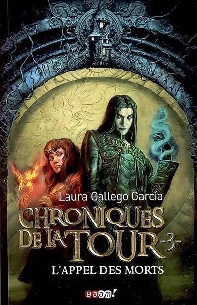 Chroniques de la tour Tome III : L'appel des morts - Laura Gallego Garcia - Livre