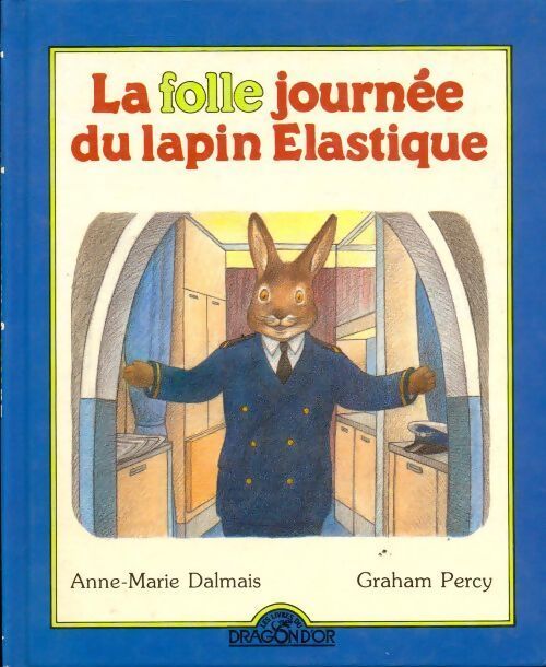 La folle journée du lapin élastique - Anne-Marie Dalmais - Livre