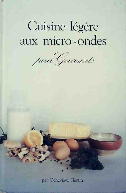Cuisine légère aux micro-ondes pour gourmets - Genevieve Hurtin - Livre
