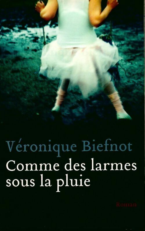 Comme des larmes sous la pluie - Véronique Biefnot - Livre