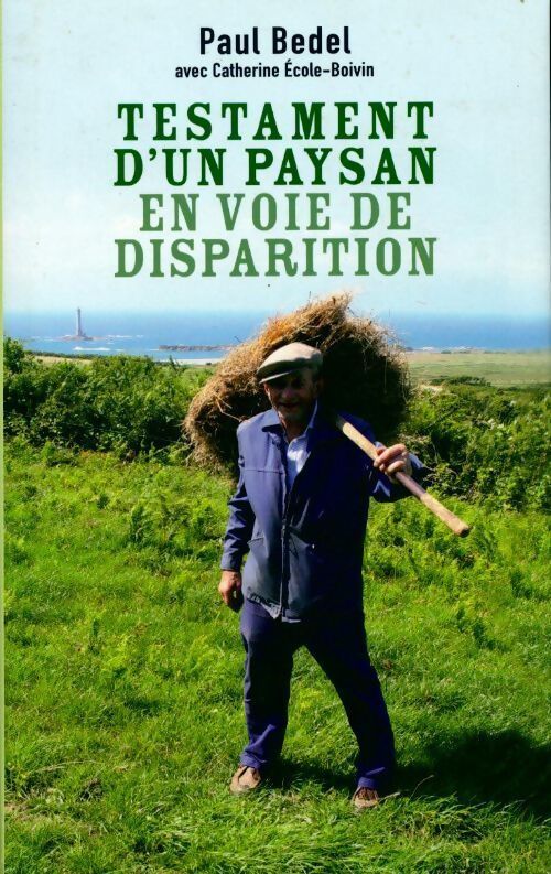 Paul Bedel. Testament d'un paysan en voie de disparition - Paul Bedel - Livre