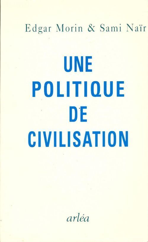 Pour une politique de civilisation - Edgar Morin, Sami Naïr - Livre