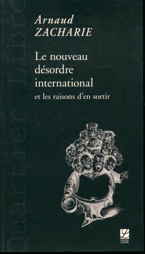 Le nouveau désordre international et les raisons d'en sortir - Arnaud Zacharie - Livre