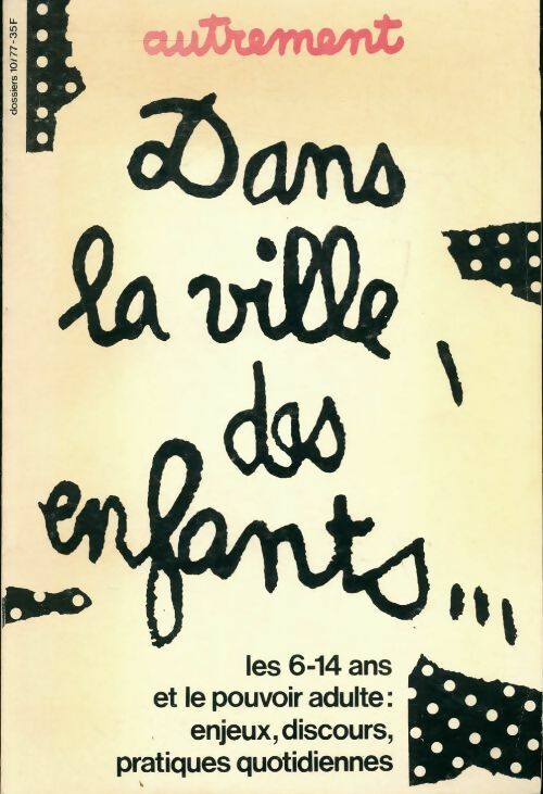 Dans la ville des enfants. Les 6-14 ans et le pouvoir adulte - Collectif - Livre