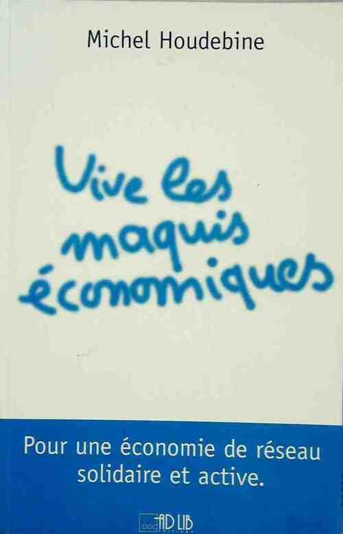 Vive les maquis économiques - Michel Houdebine - Livre