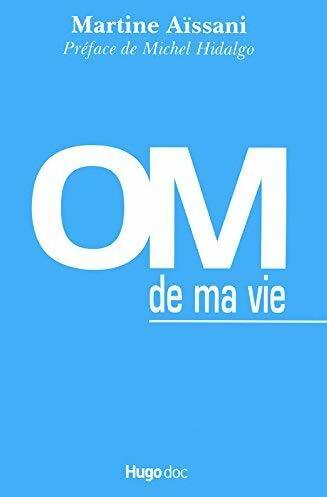 OM de ma vie - Martine Aissani - Livre