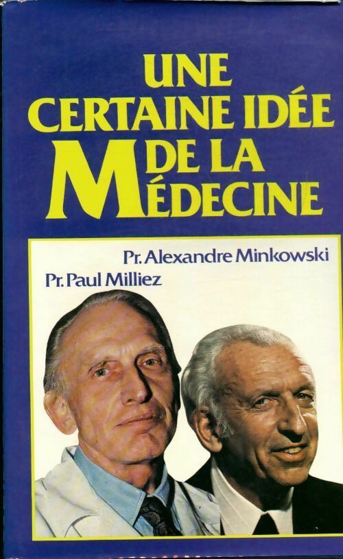 Une certaine idée de la Médecine - Alexandre Minkowski, Pr Alexandre Minkowski - Pr Paul Milliez - Livre