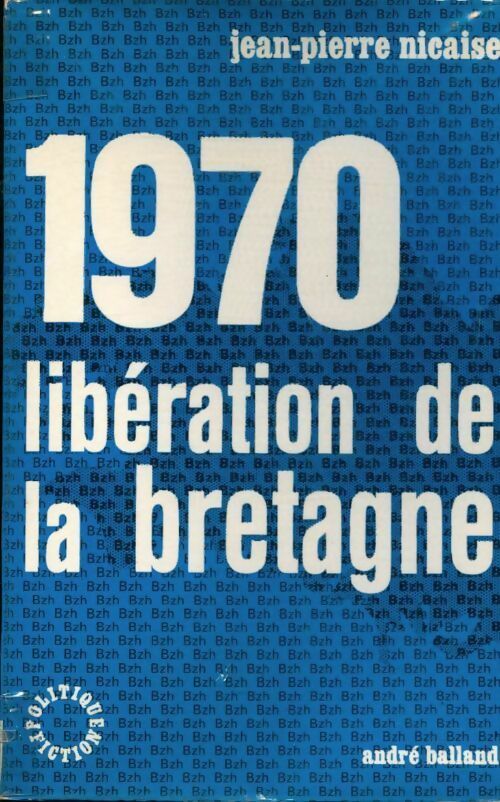 1970, libération de la Bretagne - Nicaise J. -P. - Livre