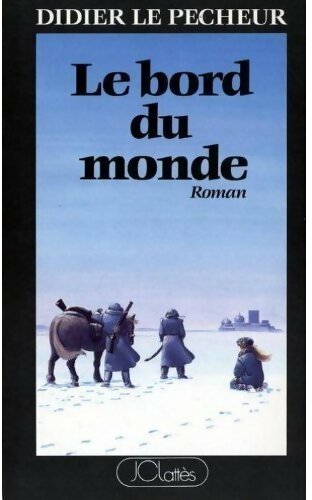 Le bord du monde - Didier Le Pêcheur - Livre