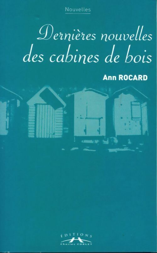 Dernières nouvelles des cabines de bois - Ann Rocard - Livre