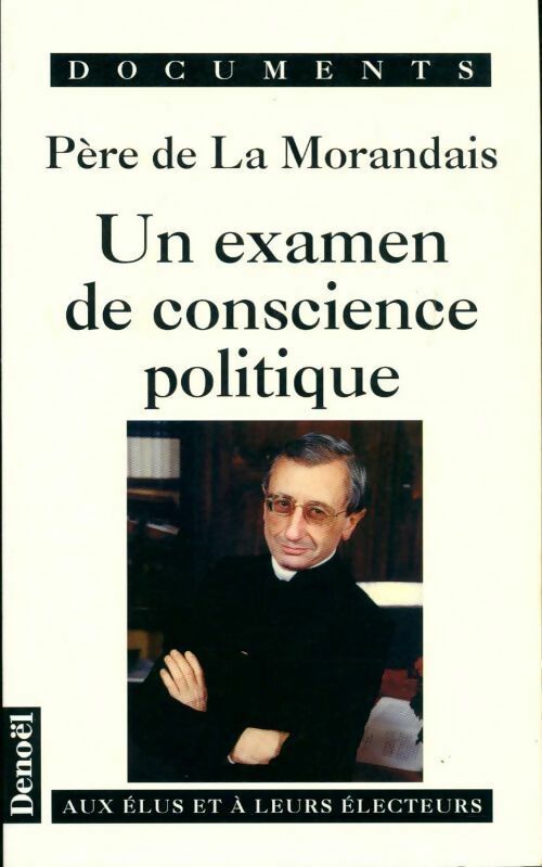 Un examen de conscience politique. Aux élus et à leurs électeurs - Père Alain De la Morandais - Livre