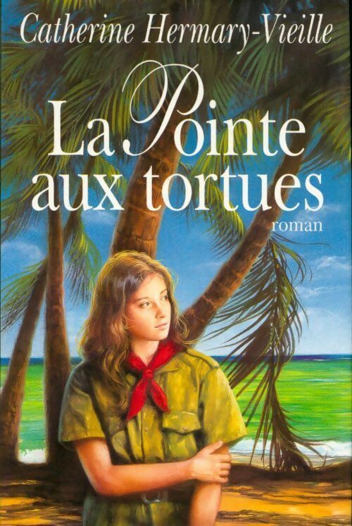 La pointe aux tortues - Catherine Hermary-Vieille - Livre