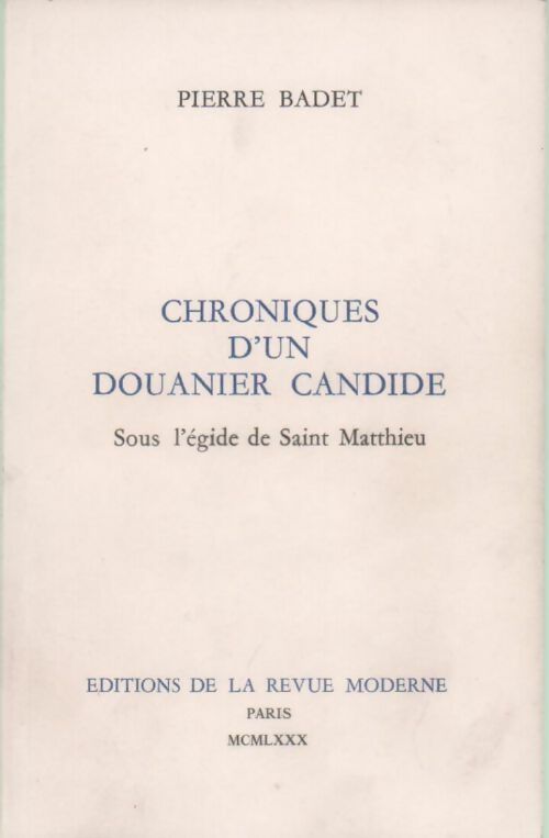 Chroniques d'un douanier candide - Pierre Badet - Livre